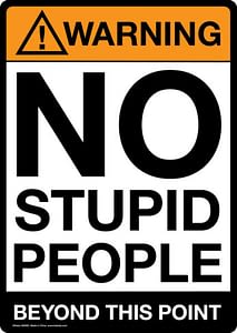 warning-no-stupid-people